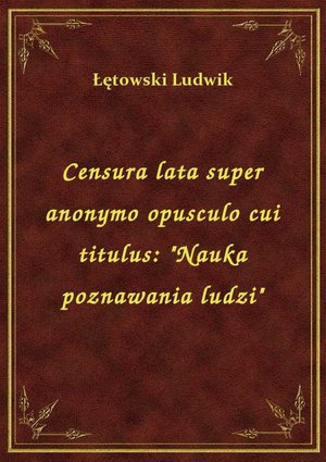 Censura lata super anonymo opusculo cui titulus: "Nauka poznawania ludzi" – ebook