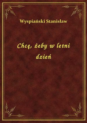 Chcę, żeby w letni dzień – ebook