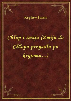 Chłop i żmija (Żmija do Chłopa przyszła po kryjomu...) – ebook