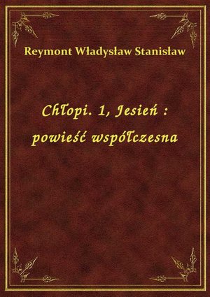 Chłopi. 1, Jesień : powieść współczesna – ebook