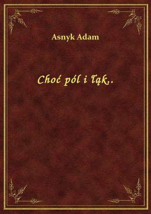 Choć pól i łąk.. – ebook