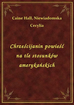 Chrześcijanin powieść na tle stosunków amerykańskich – ebook
