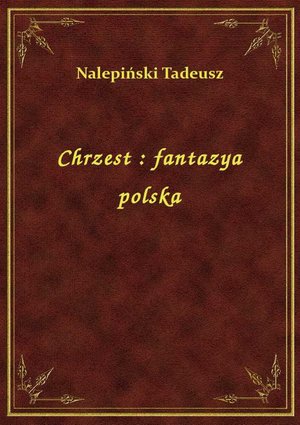Chrzest : fantazya polska – ebook