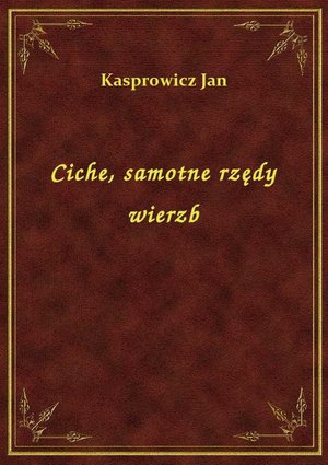 Ciche, samotne rzędy wierzb – ebook
