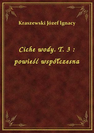 Ciche wody. T. 3 : powieść współczesna – ebook