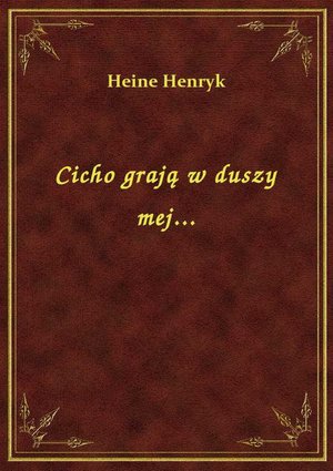 Cicho grają w duszy mej... – ebook