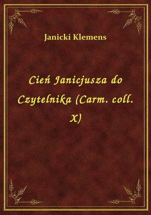Cień Janicjusza do Czytelnika (Carm. coll. X) – ebook