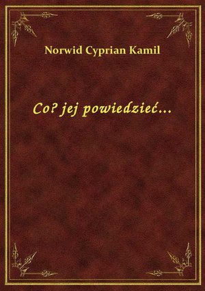 Co? jej powiedzieć... – ebook