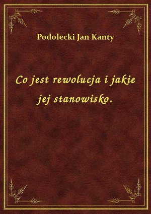 Co jest rewolucja i jakie jej stanowisko. – ebook