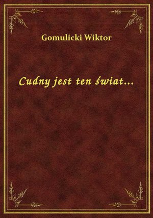 Cudny jest ten świat... – ebook
