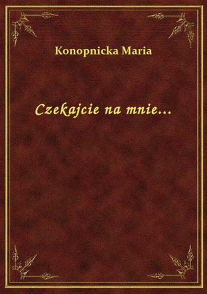 Czekajcie na mnie... – ebook