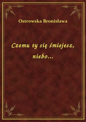 Czemu ty się śmiejesz, niebo... – ebook