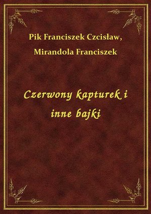 Czerwony kapturek i inne bajki – ebook