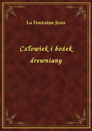 Człowiek i bożek drewniany – ebook