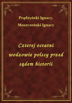Czterej ostatni wodzowie polscy przed sądem historii – ebook