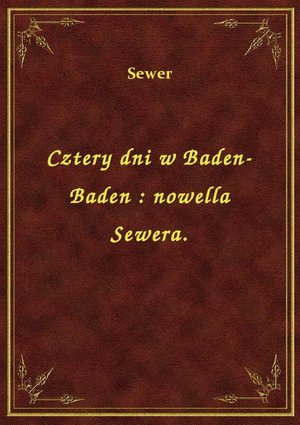Cztery dni w Baden-Baden : nowella Sewera. – ebook