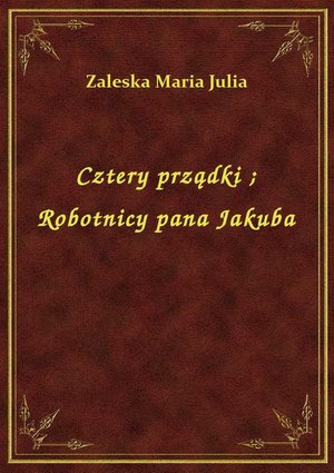 Cztery prządki. Robotnicy pana Jakuba – ebook