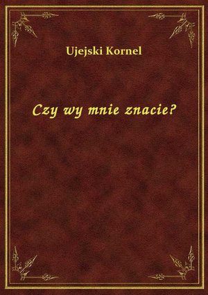 Czy wy mnie znacie? – ebook