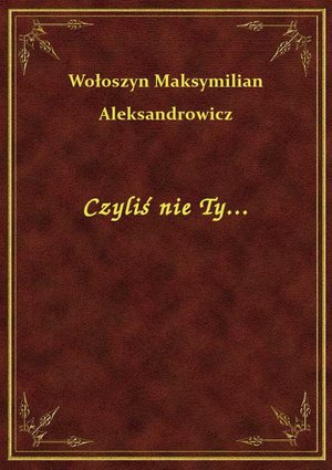 Czyliś nie Ty... – ebook