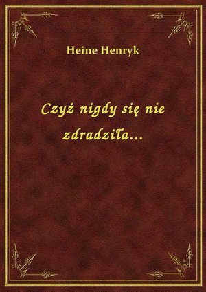Czyż nigdy się nie zdradziła... – ebook