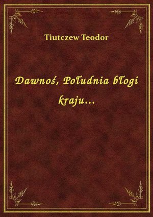 Dawnoś, Południa błogi kraju... – ebook