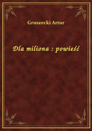 Dla miliona : powieść – ebook
