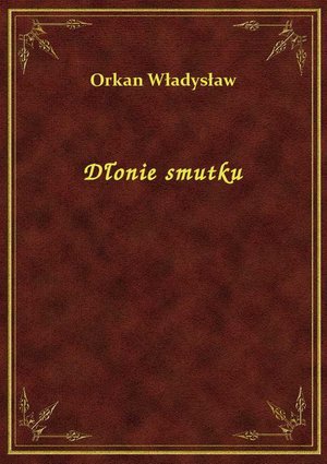 Dłonie smutku – ebook