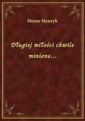 Długiej miłości chwile minione... – ebook