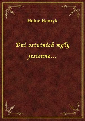 Dni ostatnich mgły jesienne... – ebook