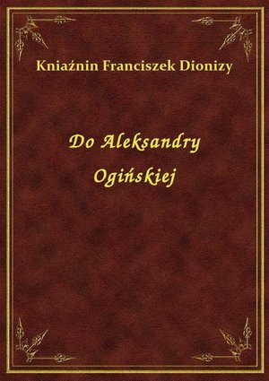 Do Aleksandry Ogińskiej – ebook