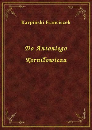 Do Antoniego Korniłowicza – ebook