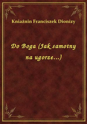 Do Boga (Jak samotny na ugorze...) – ebook