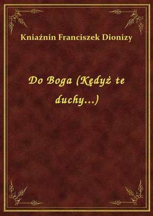 Do Boga (Kędyż te duchy...) – ebook