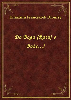 Do Boga (Ratuj o Boże...) – ebook