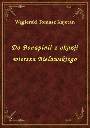 Do Bonapinii z okazji wiersza Bielawskiego – ebook