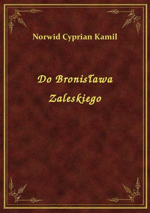 Do Bronisława Zaleskiego – ebook