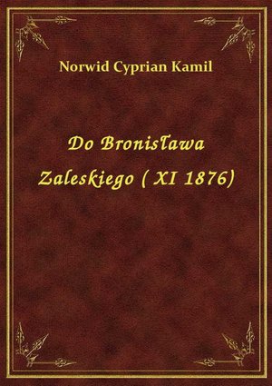 Do Bronisława Zaleskiego ( XI 1876) – ebook