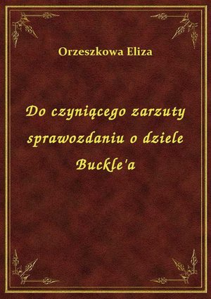 Do czyniącego zarzuty sprawozdaniu o dziele Buckle'a – ebook