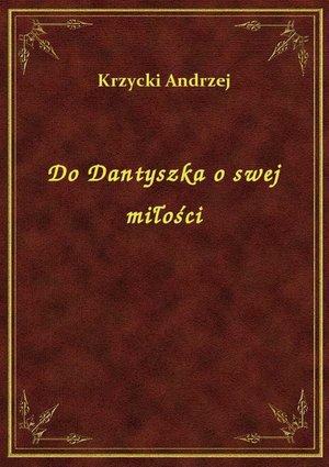 Do Dantyszka o swej miłości – ebook