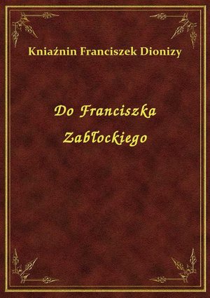 Do Franciszka Zabłockiego – ebook