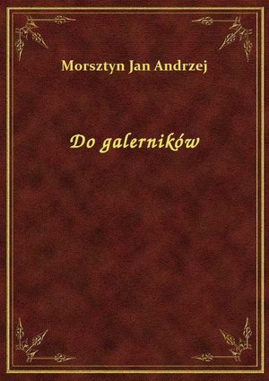 Do galerników – ebook
