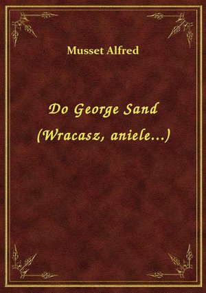 Do George Sand (Wracasz, aniele...) – ebook