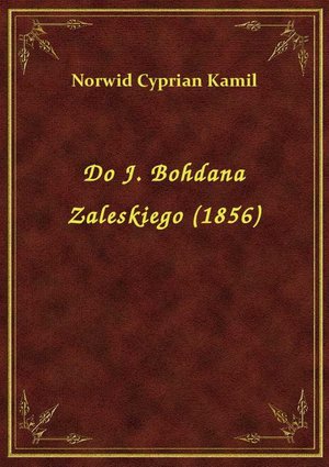 Do J. Bohdana Zaleskiego (1856) – ebook
