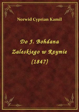 Do J. Bohdana Zaleskiego w Rzymie (1847) – ebook
