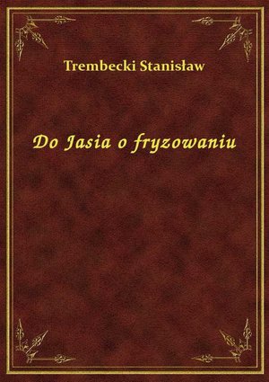 Do Jasia o fryzowaniu – ebook