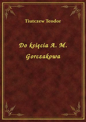 Do księcia A. M. Gorczakowa – ebook
