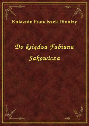 Do księdza Fabiana Sakowicza – ebook