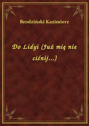 Do Lidyi (Już mię nie ciśnij...) – ebook