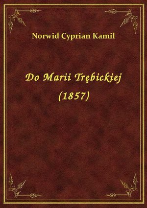 Do Marii Trębickiej (1857) – ebook
