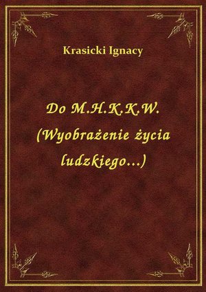 Do M.H.K.K.W. (Wyobrażenie życia ludzkiego...) – ebook